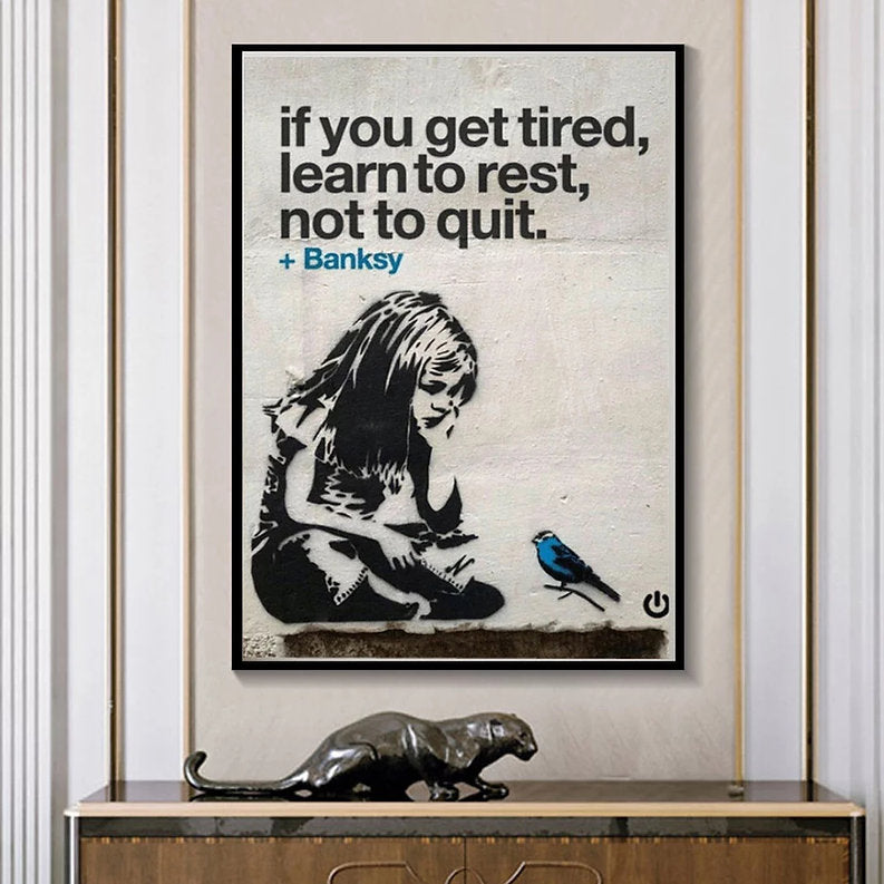Learn to Rest, Not to Quit: Banksy Inspirational