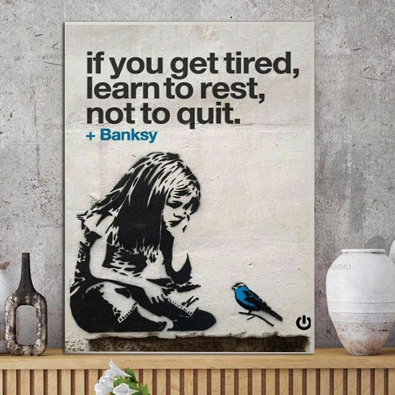 Learn to Rest, Not to Quit: Banksy Inspirational
